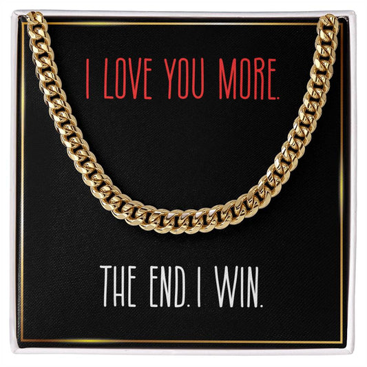 I Love You More - Cuban link Chain